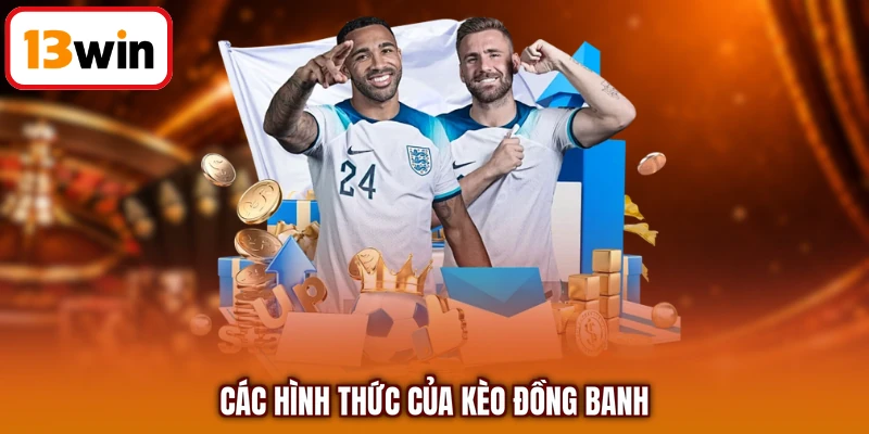 Các hình thức của kèo đồng banh