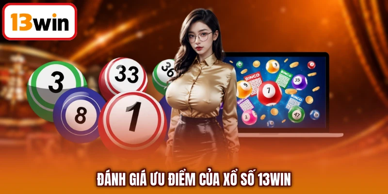 Đánh giá ưu điểm của xổ số 13WIN