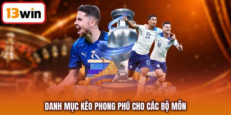 Danh mục kèo phong phú cho các bộ môn