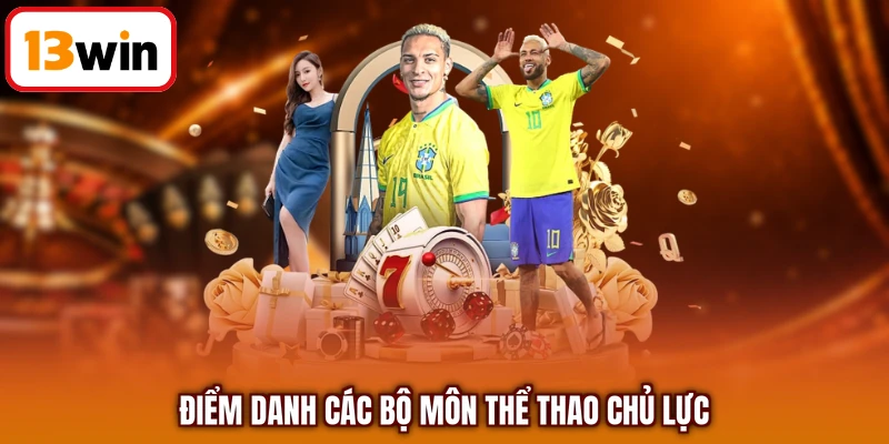 Điểm danh các bộ môn thể thao chủ lực