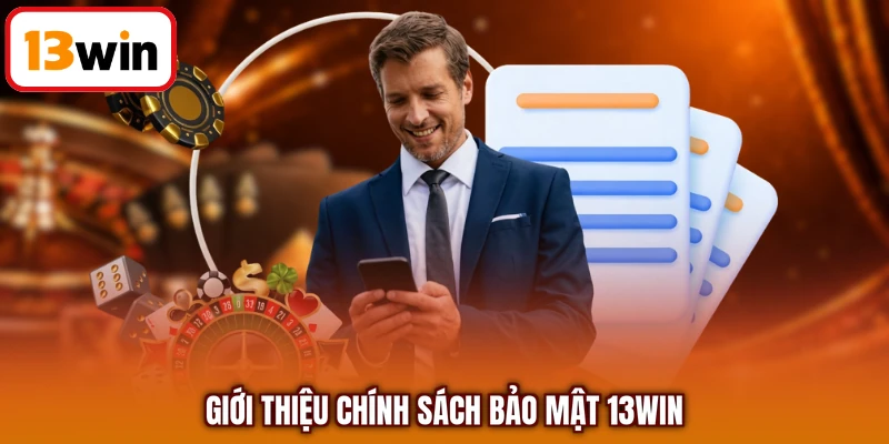 Giới thiệu chính sách bảo mật 13Win