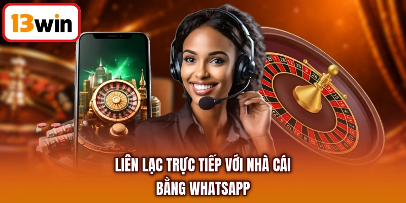 Liên lạc trực tiếp với nhà cái bằng WhatsApp