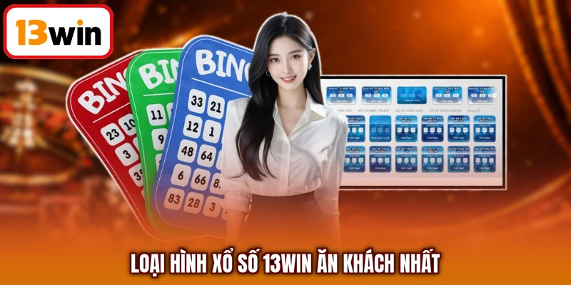 Loại hình xổ số 13WIN ăn khách nhất